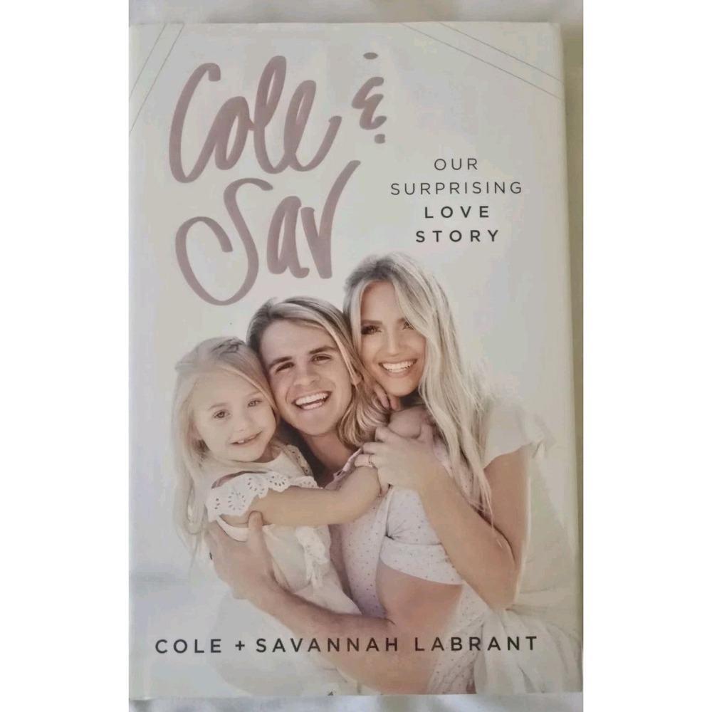 Cole and Sav : Our Surprising Love Story by Cole Labrant and Savannah Labrant...